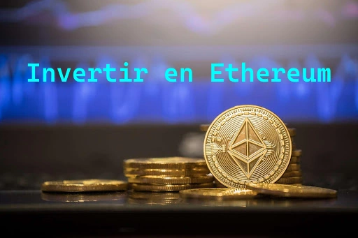 Aprende a cómo invertir en monedas como Ethereum